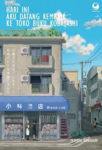 Cover Hari ini aku datang kembali ke toko buku kobayashi / Tetsuya Kawakami