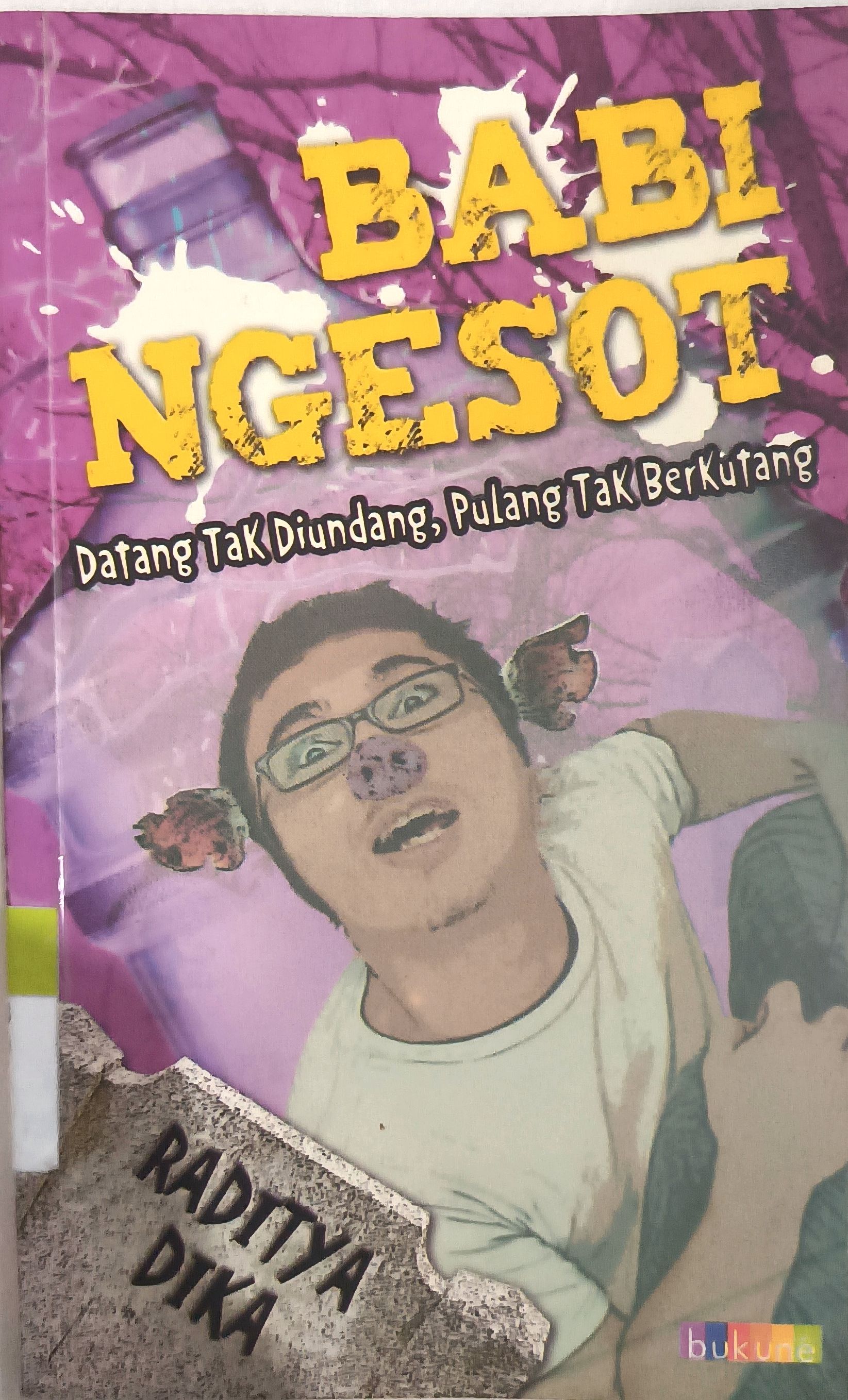 Cover Babi ngesot:  datang tak diundang, pulang tak berkutang / Raditya Dika
